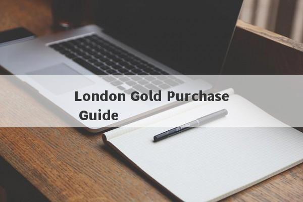 London Gold Purchase Guide