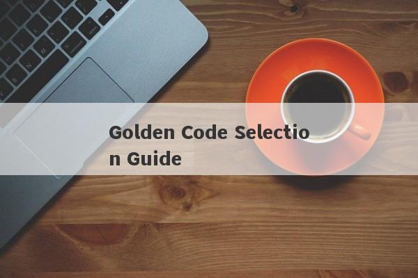 Golden Code Selection Guide