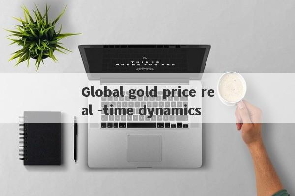 Global gold price real -time dynamics