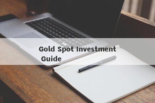 Gold Spot Investment Guide